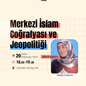 Merkezi İslam Coğrafyası ve Jeopolitiği- Zahide Tuba Kor